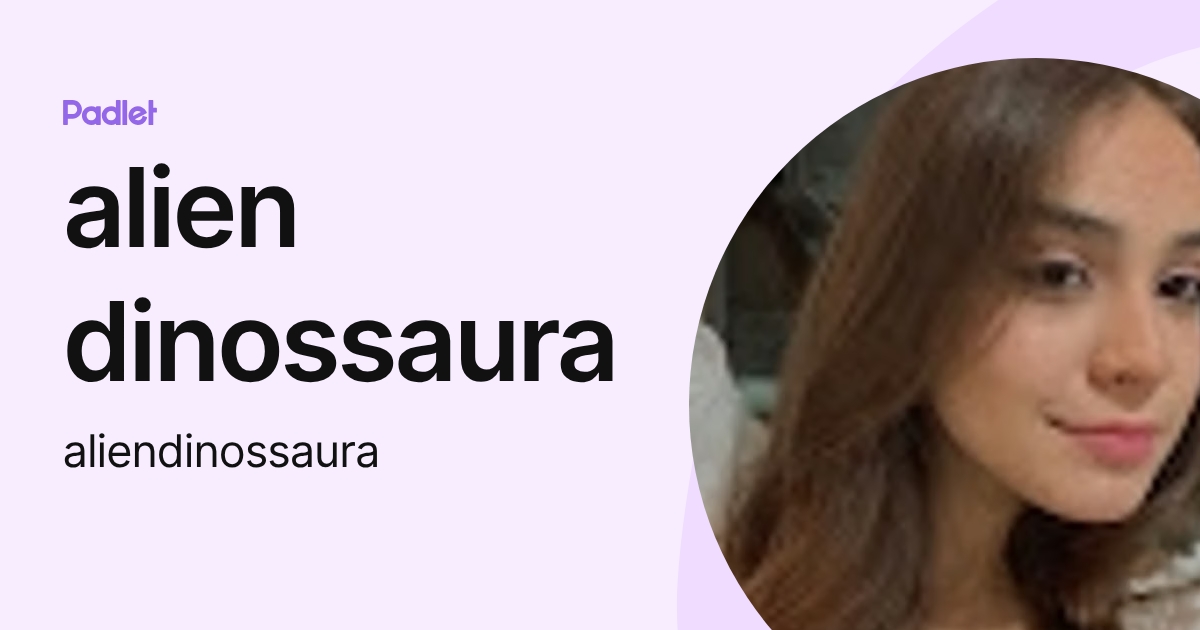 alien dinossaura (aliendinossaura) profile | Padlet