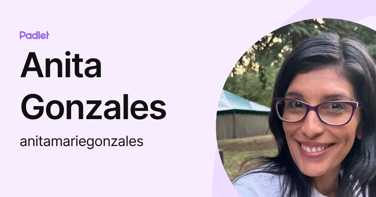 Anita Gonzales (anitamariegonzales) profile | Padlet