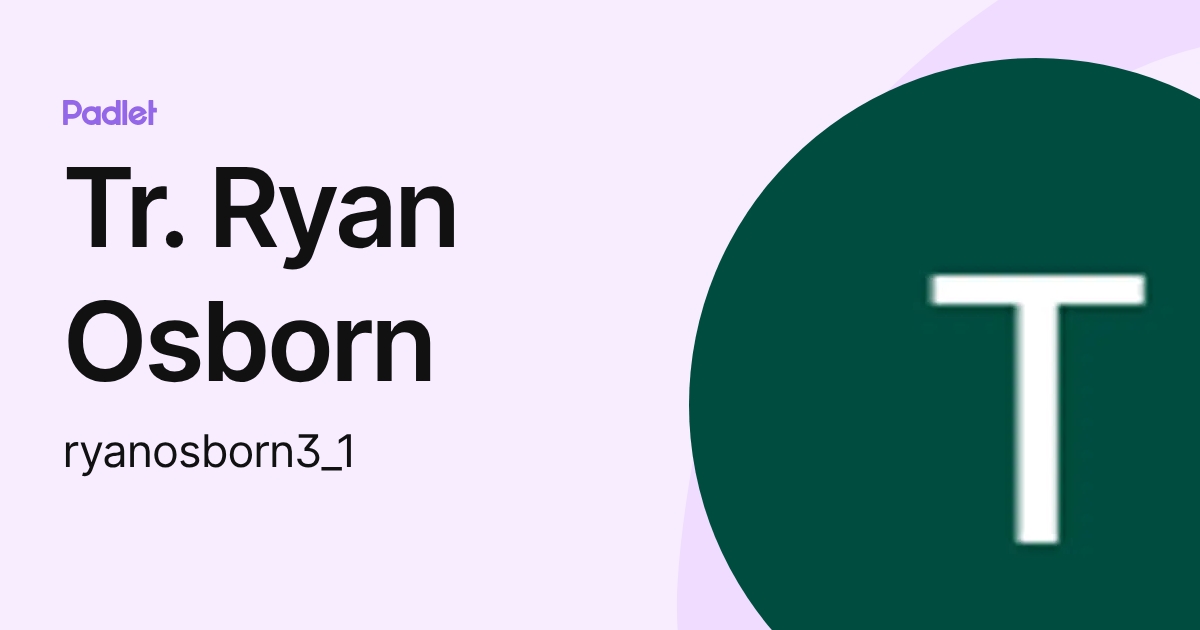 Tr. Ryan Osborn (ryanosborn3_1) profile | Padlet