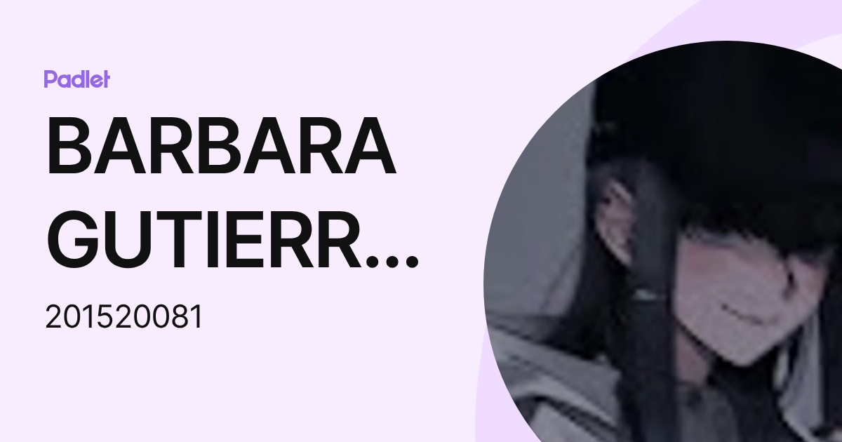 BARBARA GUTIERREZ CRUZ (201520081) profile | Padlet