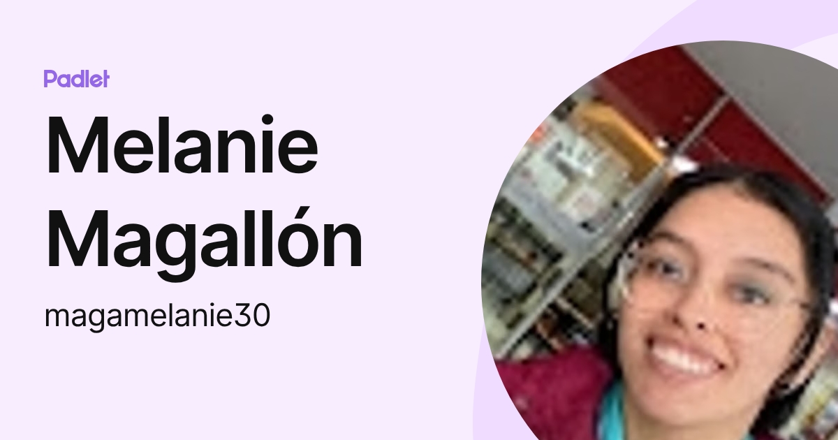 Melanie Magallón (magamelanie30) profile | Padlet