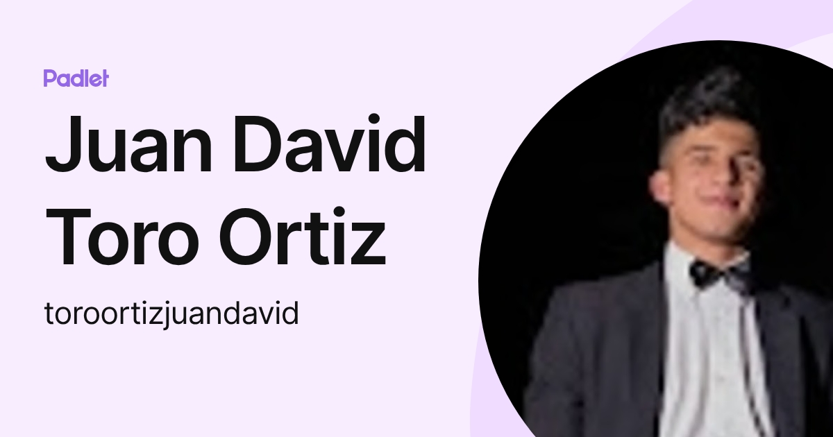 Juan David Toro Ortiz (toroortizjuandavid) profile | Padlet