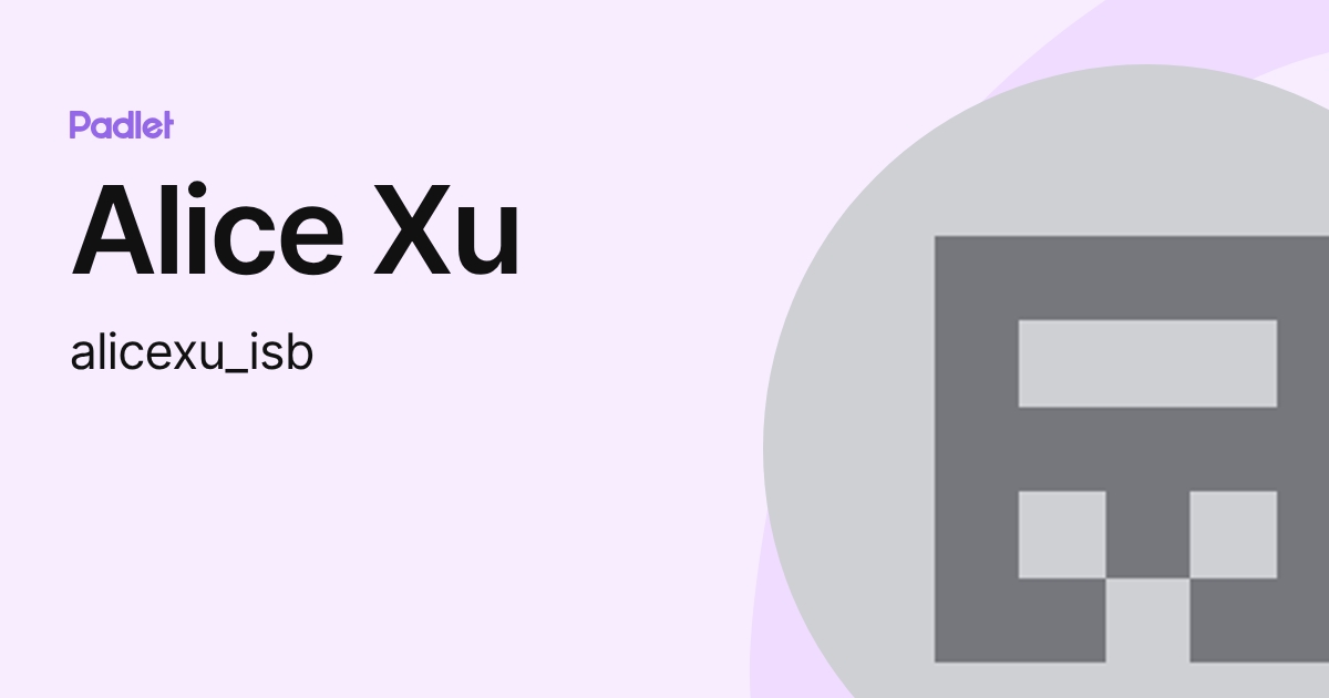 Alice Xu (alicexu_isb) profile | Padlet