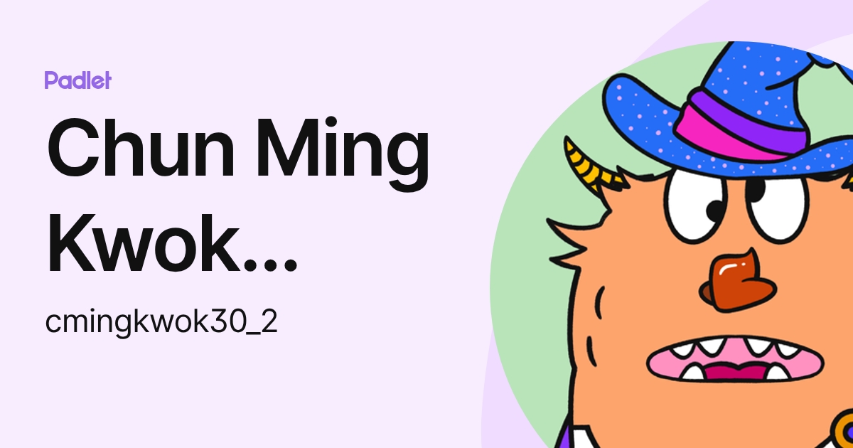 Chun Ming Kwok (DCSG-6) (cmingkwok301) profile | Padlet