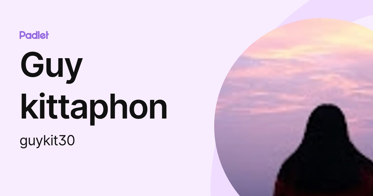 Guy kittaphon (guykit30) profile | Padlet