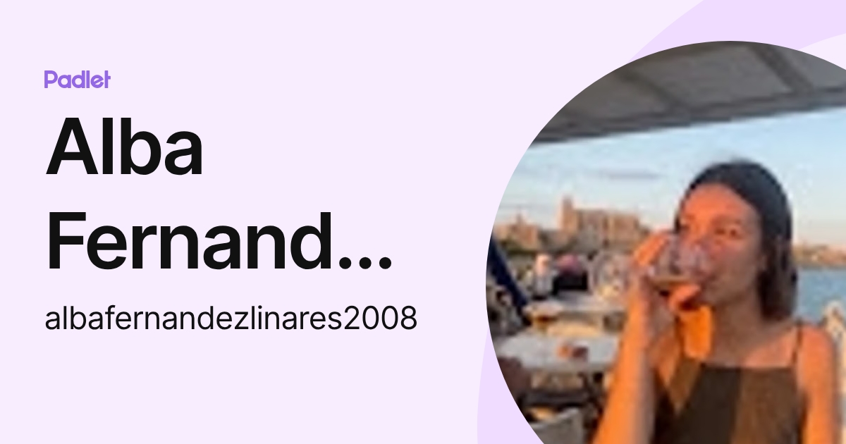 Alba Fernandez Linares (albafernandezlinares2008) profile | Padlet