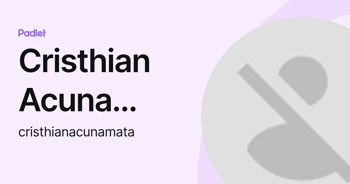 Cristhian Acuna Mata (cristhianacunamata) profile | Padlet