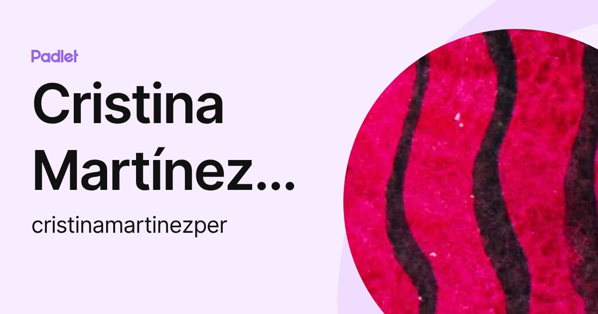 Cristina Martínez Pérez (cristinamartinezper) profile | Padlet