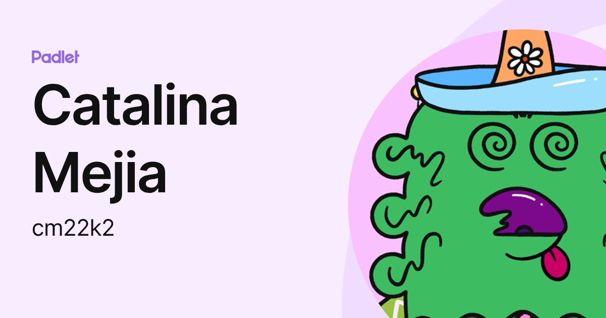 Catalina Mejia (cm22k2) profile | Padlet