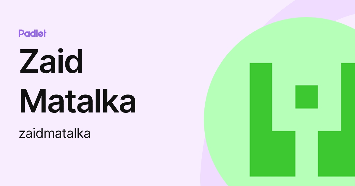 Zaid Matalka (zaidmatalka) profile | Padlet