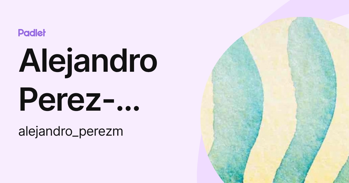 Alejandro Perez-Mendez (alejandro_perezm) profile | Padlet