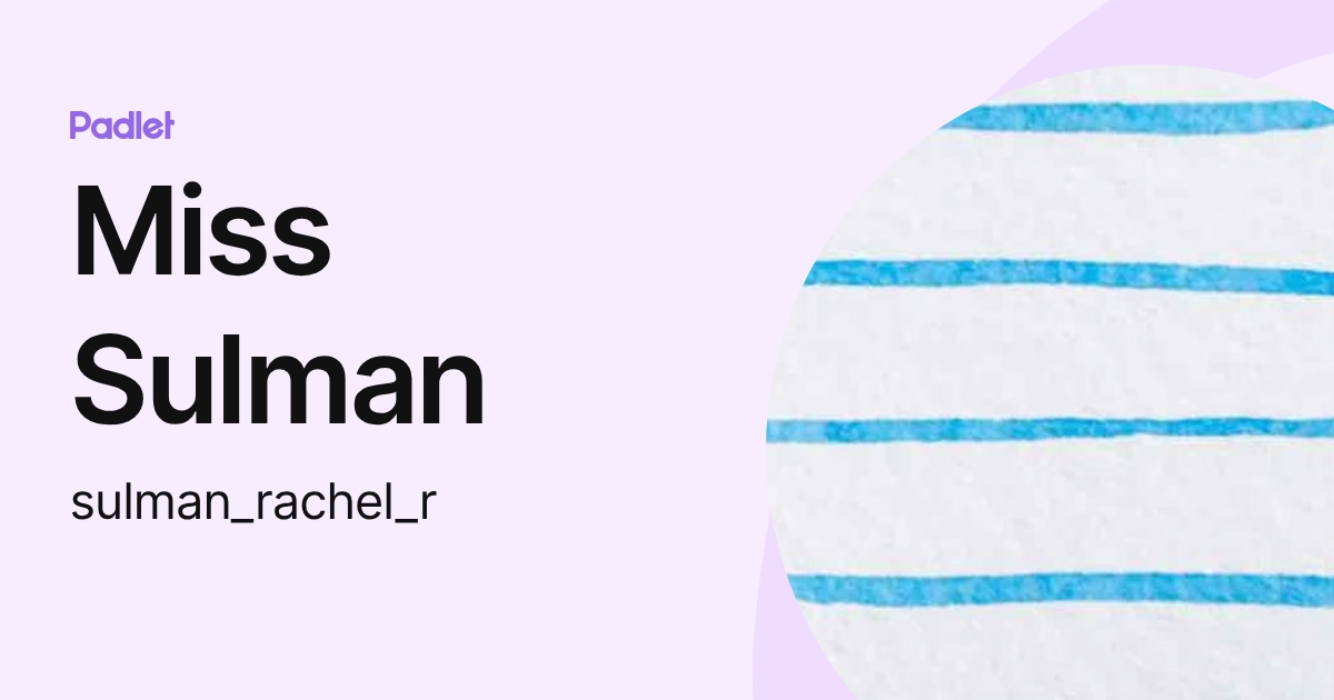 Miss Sulman (sulman_rachel_r) profile | Padlet