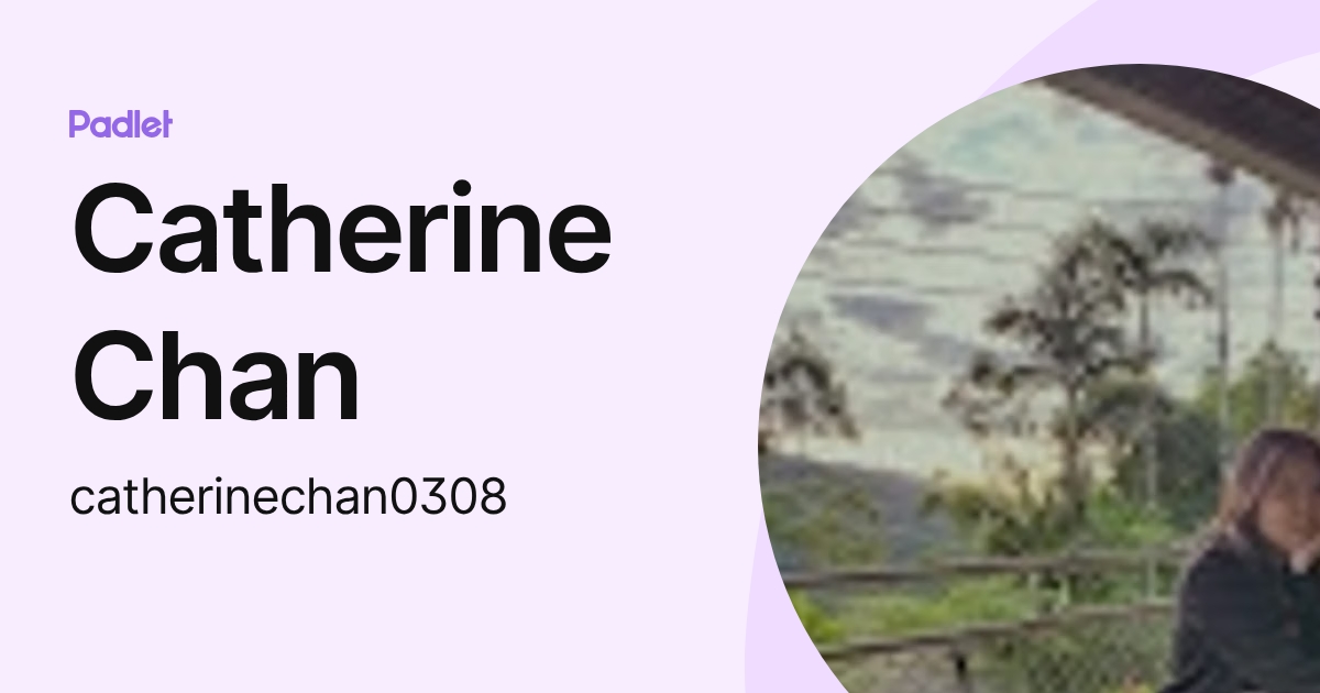 Catherine Chan (catherinechan0308) profile | Padlet