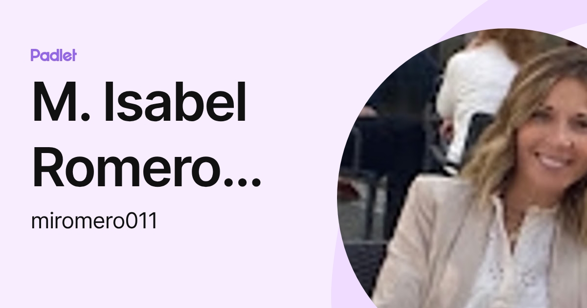 M. Isabel Romero García-Mora (miromero011) profile | Padlet