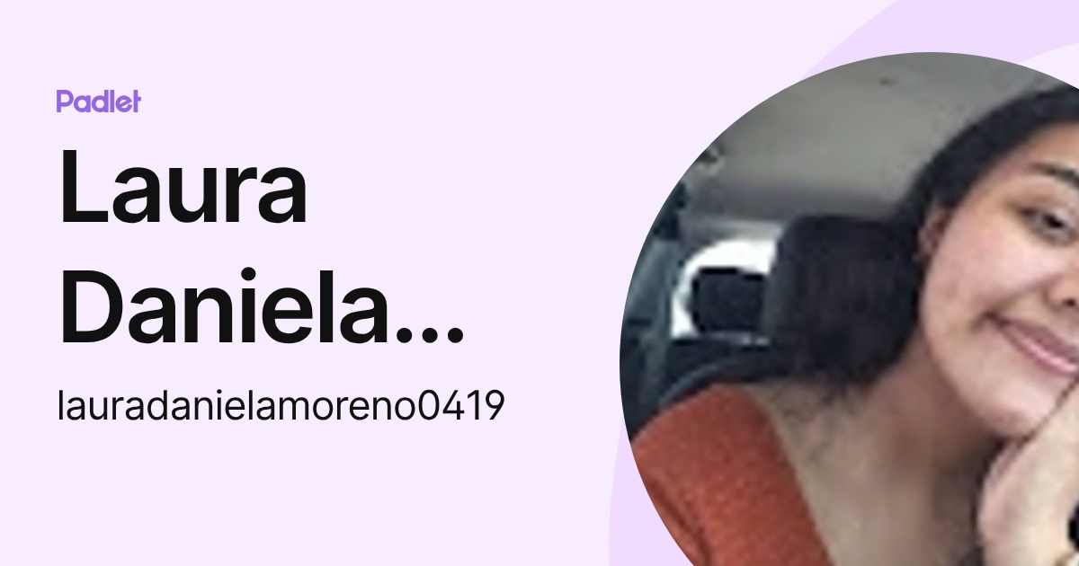 Laura Daniela Moreno Ramos (lauradanielamoreno0419) profile | Padlet