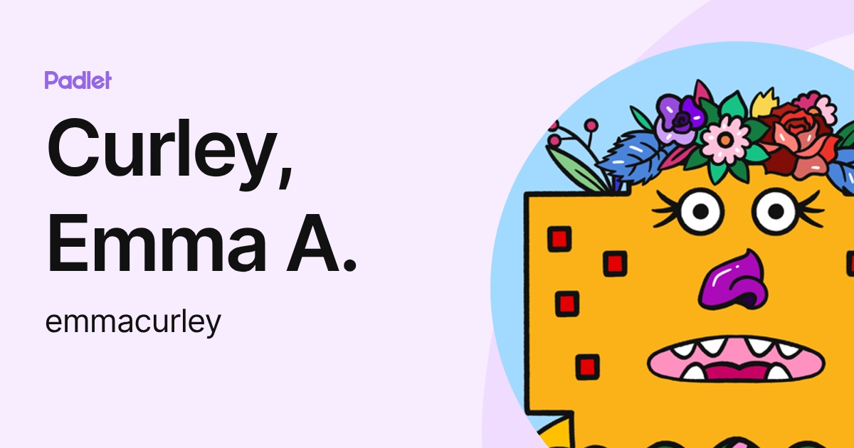 Curley, Emma A. (emmacurley) profile | Padlet