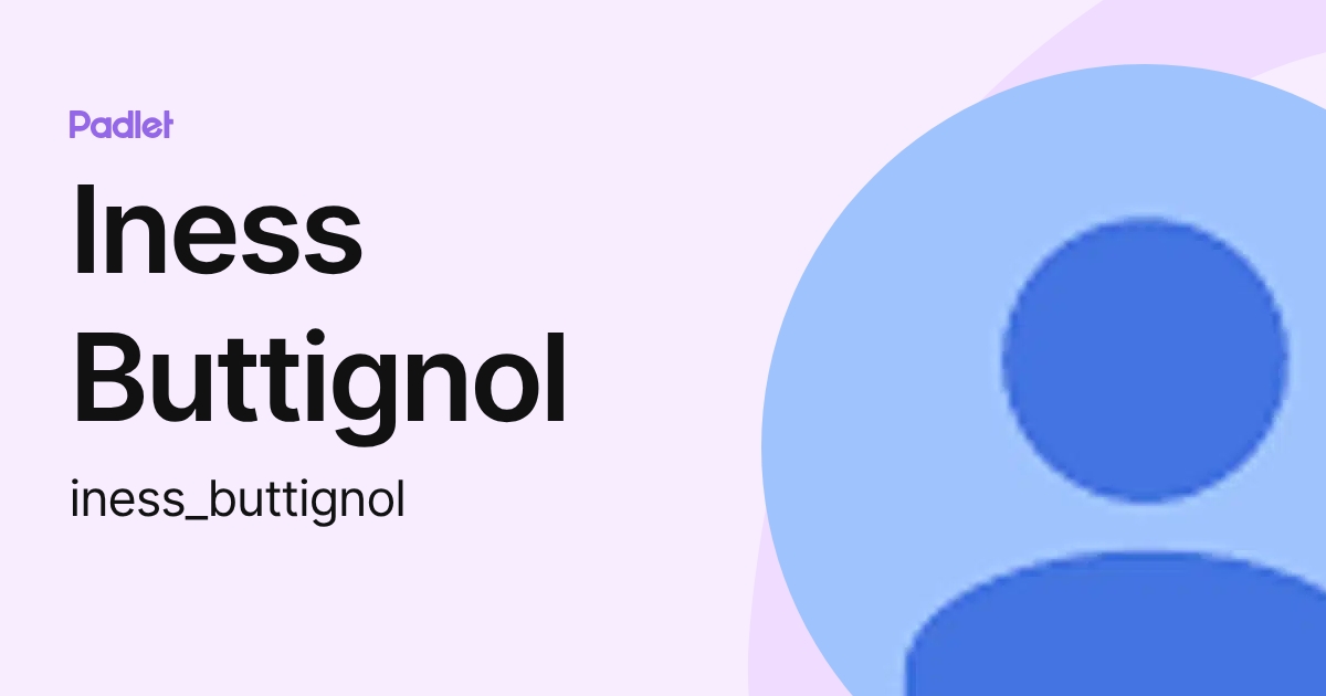 Iness Buttignol (iness_buttignol) profile | Padlet