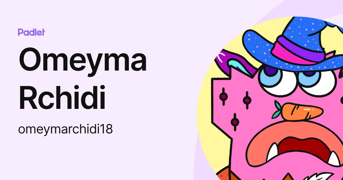 Omeyma Rchidi (omeymarchidi18) profile | Padlet