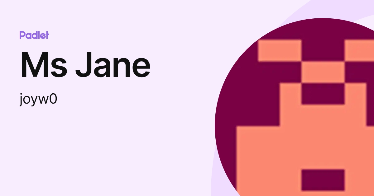 Ms Jane (joyw0) profile | Padlet