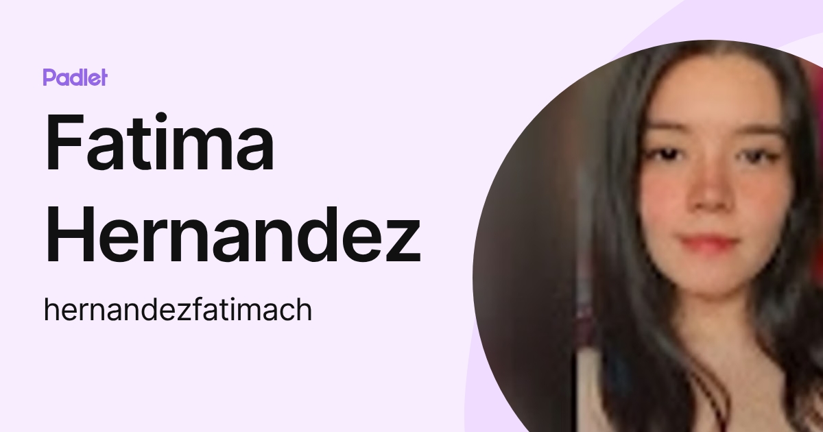 Fatima Hernandez (hernandezfatimach) profile | Padlet