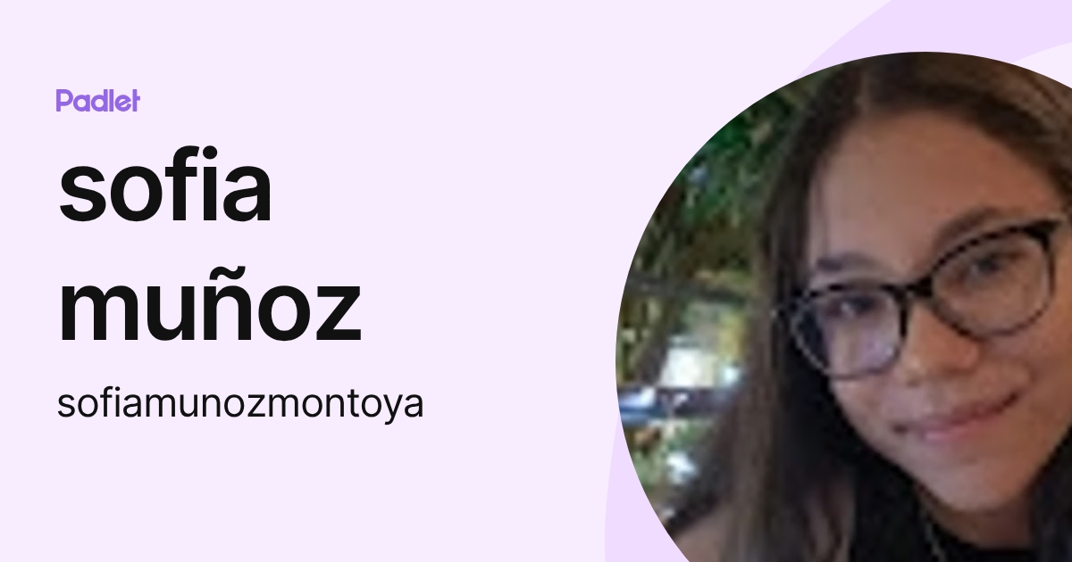 sofia muñoz (sofiamunozmontoya) profile | Padlet