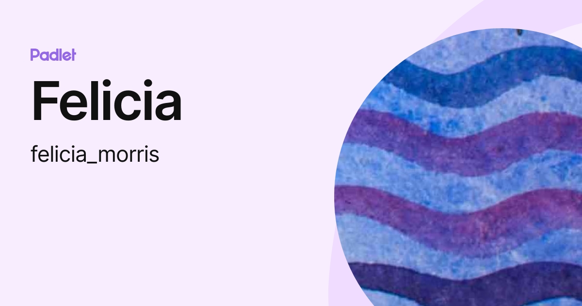 Felicia (felicia_morris) profile | Padlet