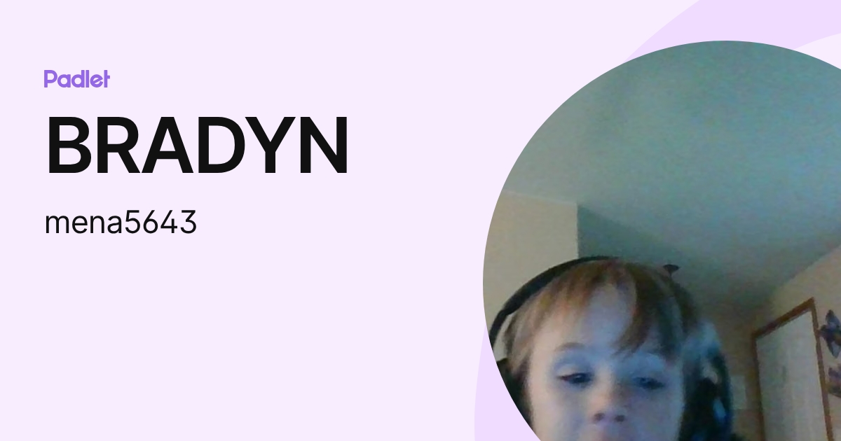 BRADYN (mena5643) profile | Padlet