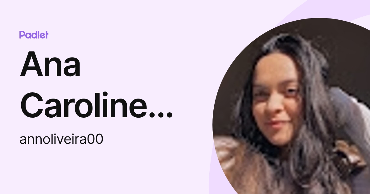 Ana Caroline de Oliveira (annoliveira00) profile | Padlet