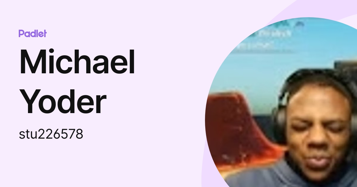 Michael Yoder (stu226578) profile | Padlet