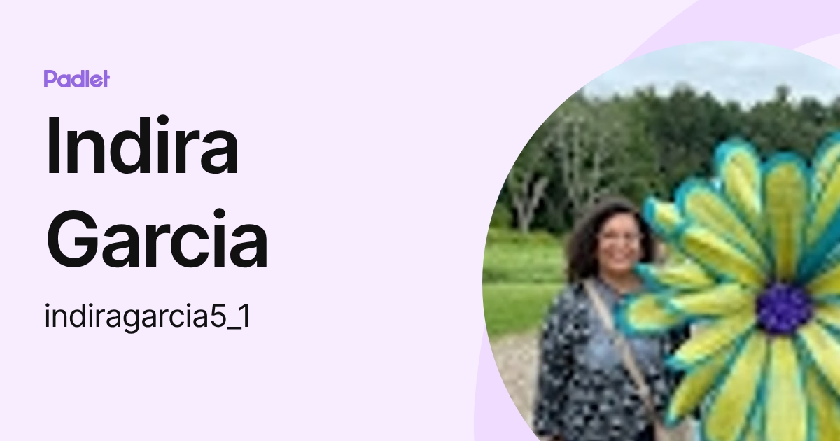 Indira Garcia (indiragarcia5_1) profile | Padlet