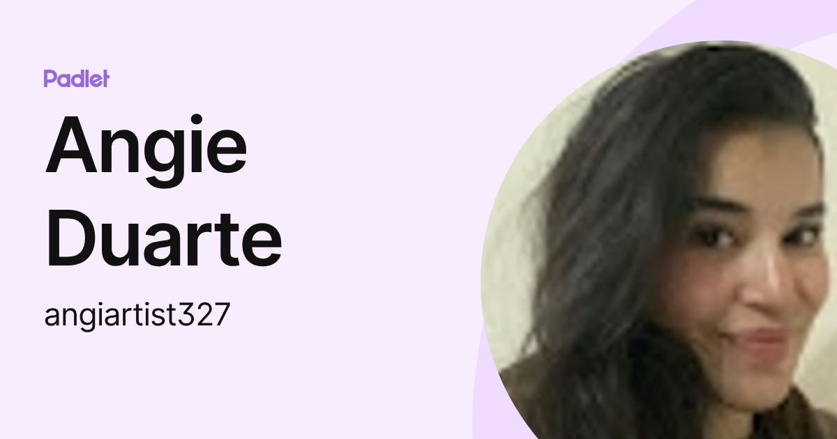Angie Duarte (angiartist327) profile | Padlet
