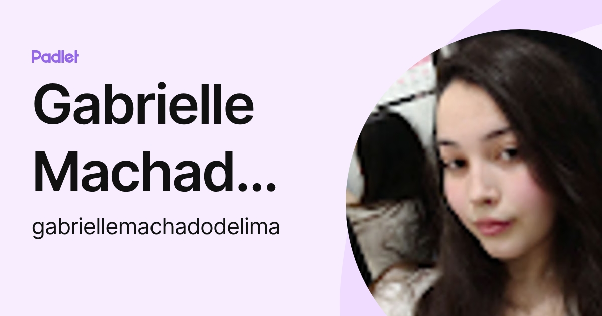 Gabrielle Machado de Lima (gabriellemachadodelima) profile | Padlet