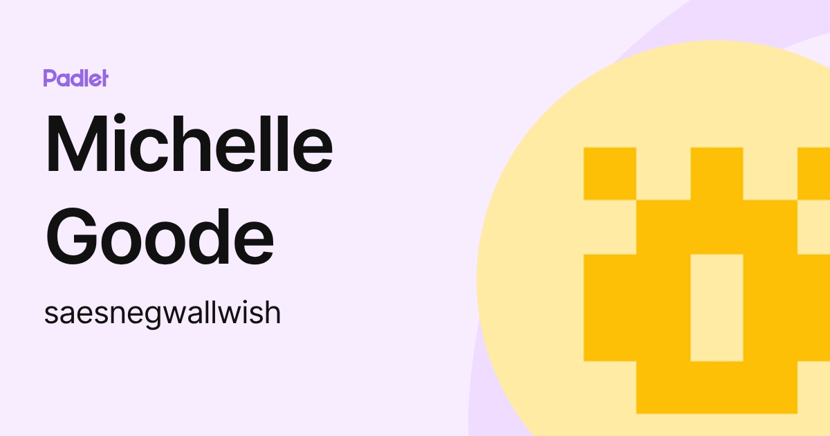 Michelle Goode (saesnegwallwish) profile | Padlet