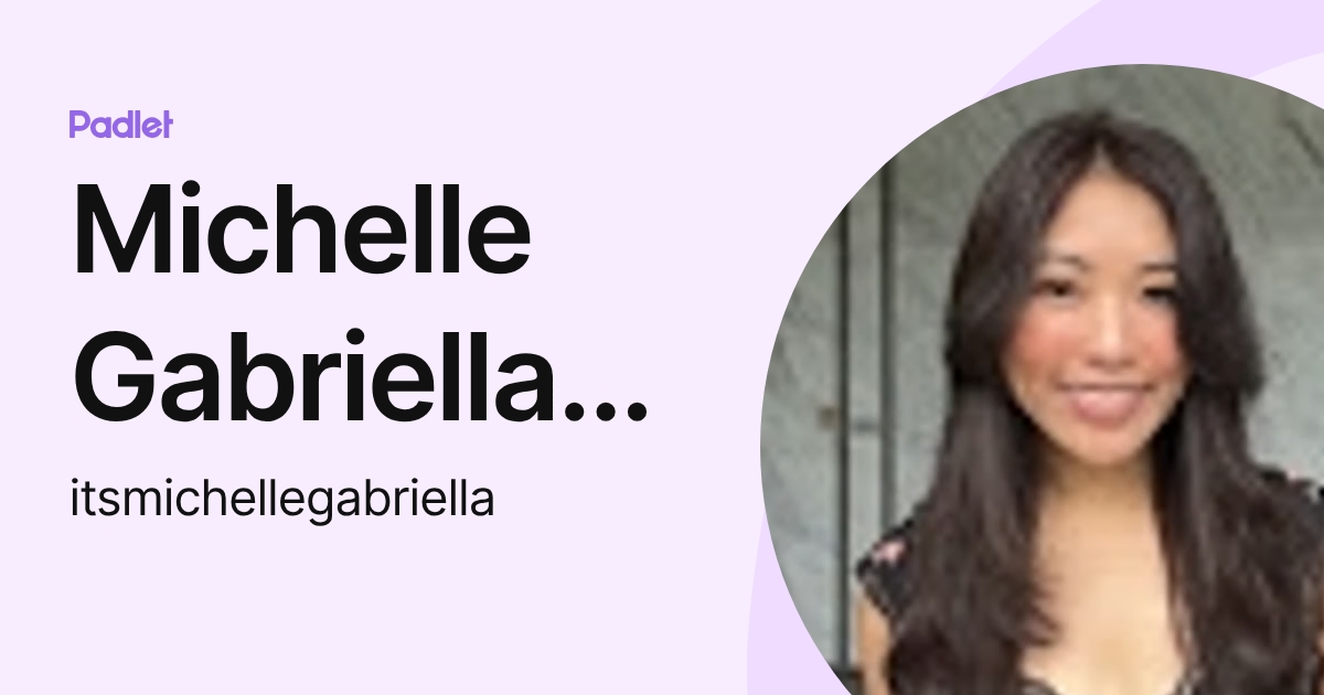 Michelle Gabriella Yong (itsmichellegabriella) profile | Padlet