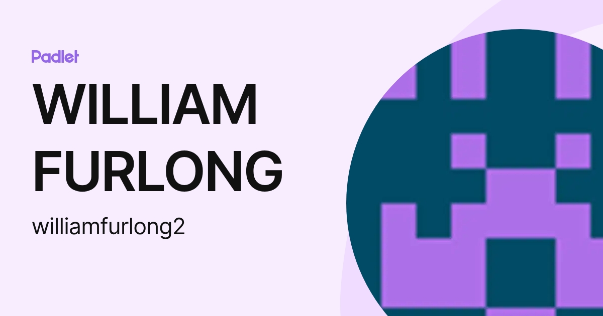 WILLIAM FURLONG (williamfurlong2) profile | Padlet