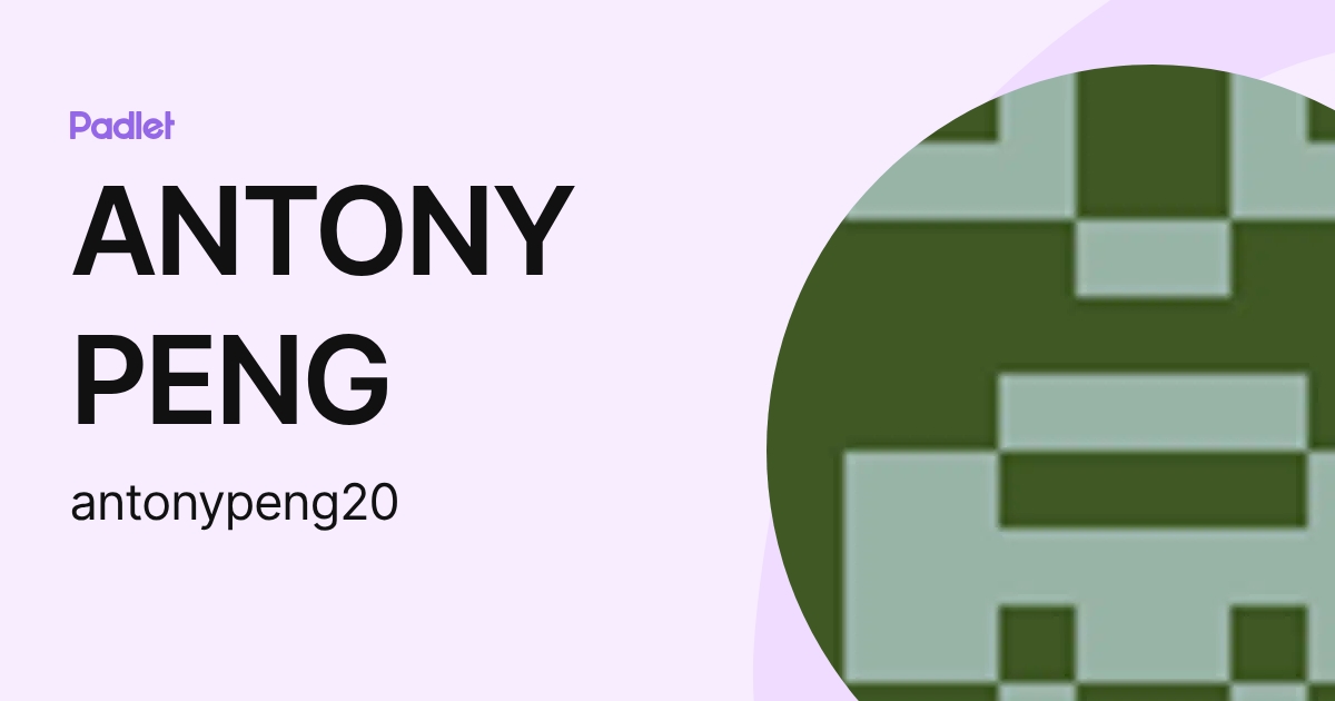 ANTONY PENG (antonypeng20) profile | Padlet
