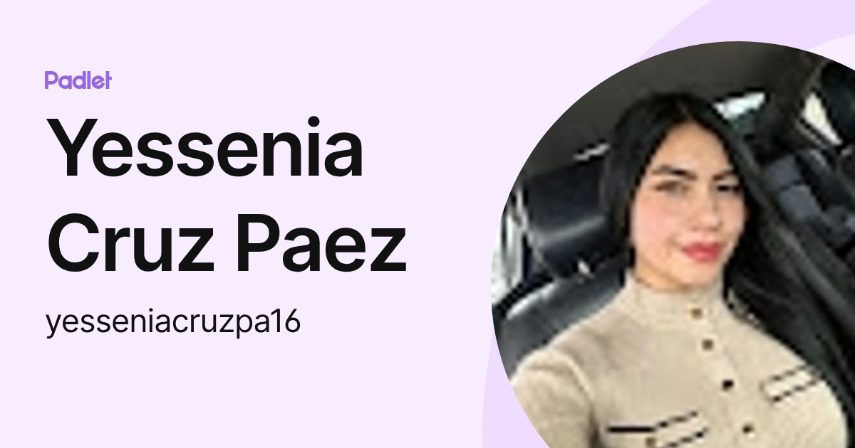 Yessenia Cruz Paez (yesseniacruzpa16) profile | Padlet