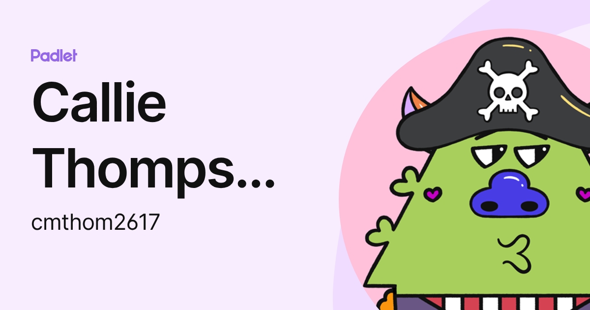 Callie Thompson (CMTHOM2617) (cmthom2617) profile | Padlet