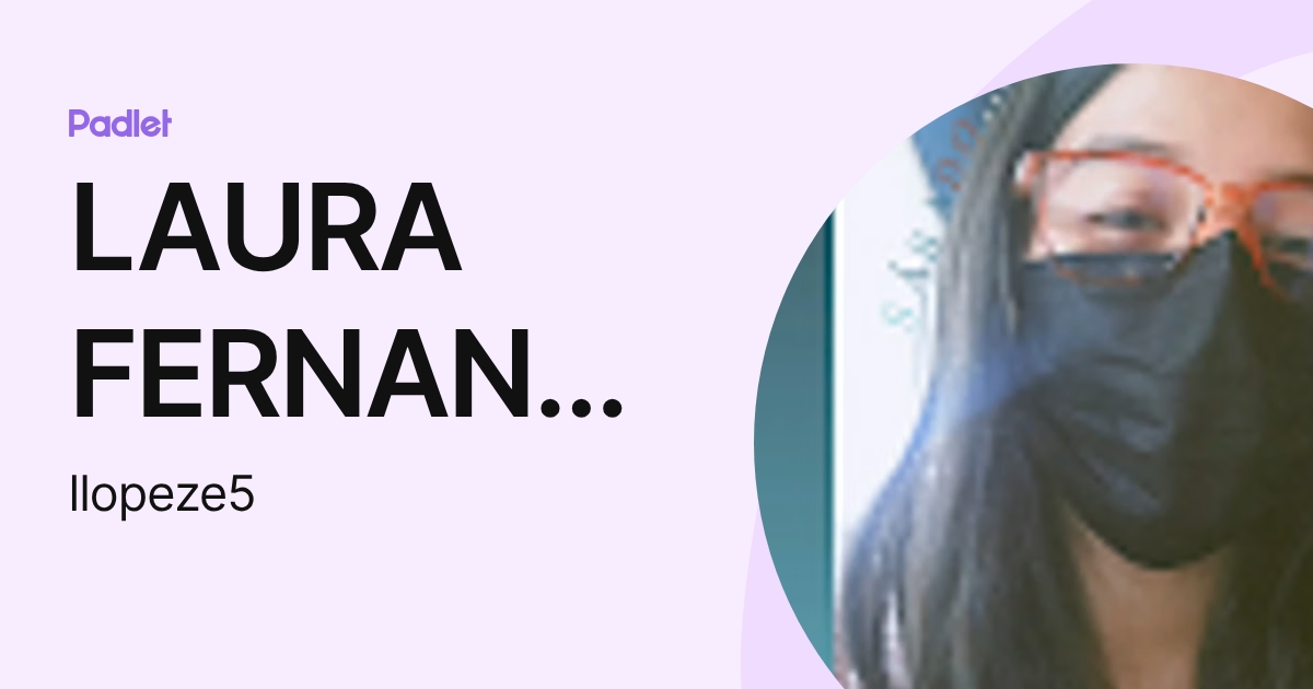 LAURA FERNANDA LOPEZ ESTEBAN (llopeze5) profile | Padlet