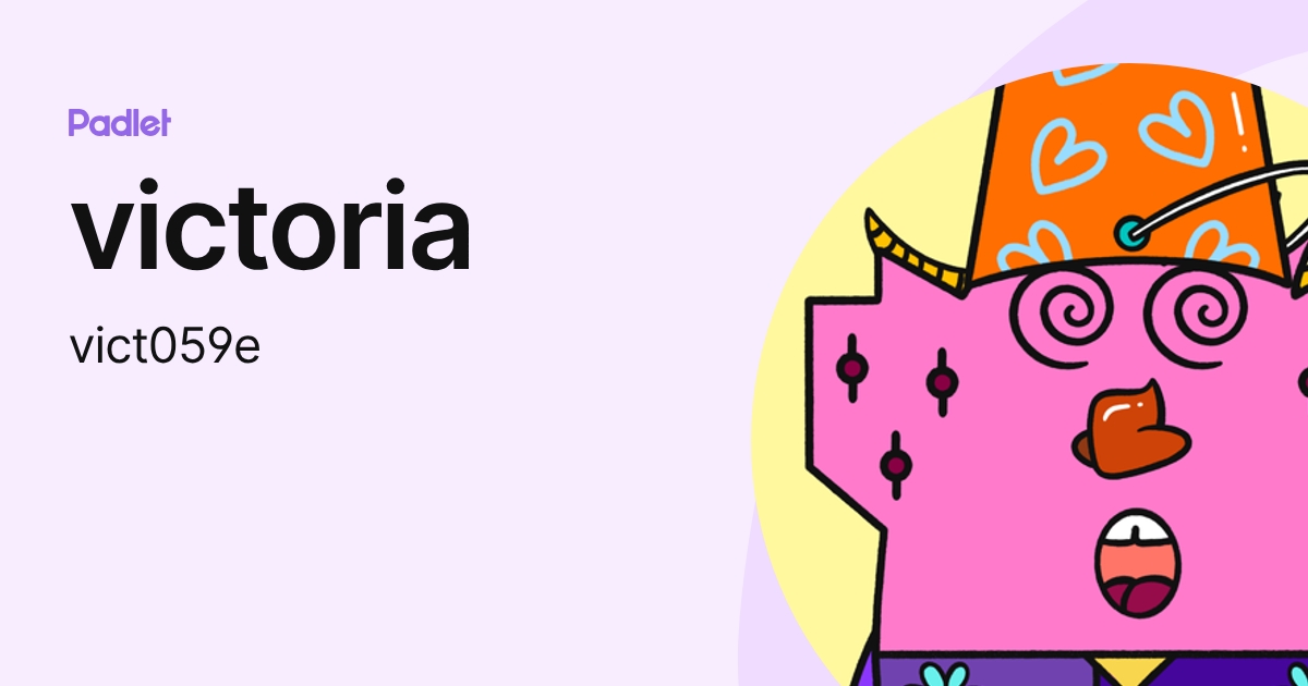 victoria (vict059e) profile | Padlet