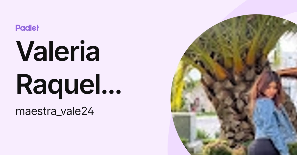 Valeria Raquel Tapia Ruiz (maestra_vale24) profile | Padlet