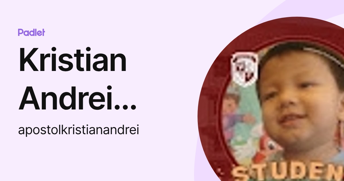 Kristian Andrei Apostol (apostolkristianandrei) profile | Padlet