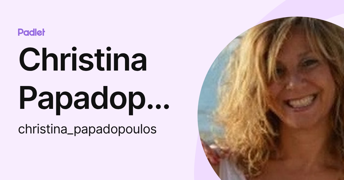Christina Papadopoulos (christina_papadopoulos) profile | Padlet