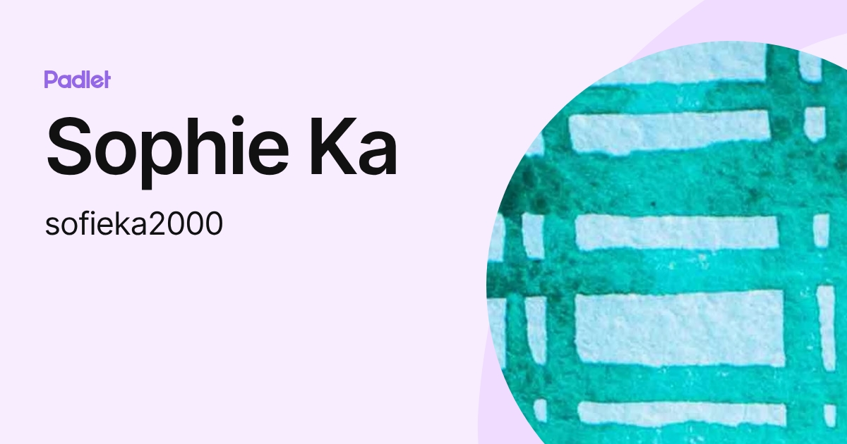 Sophie Ka (sofieka2000) profile | Padlet