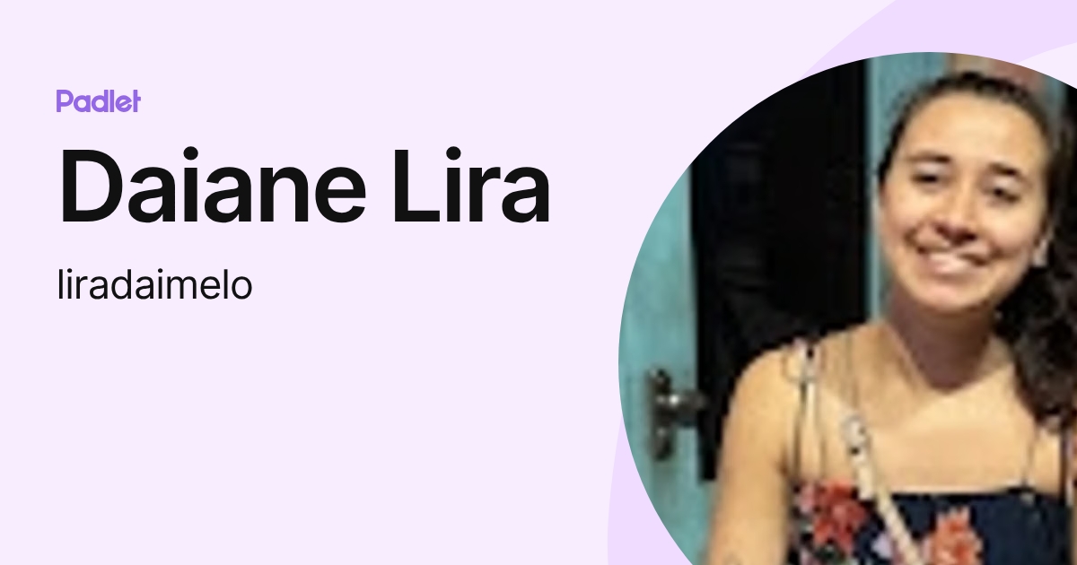 Daiane Lira (liradaimelo) profile | Padlet