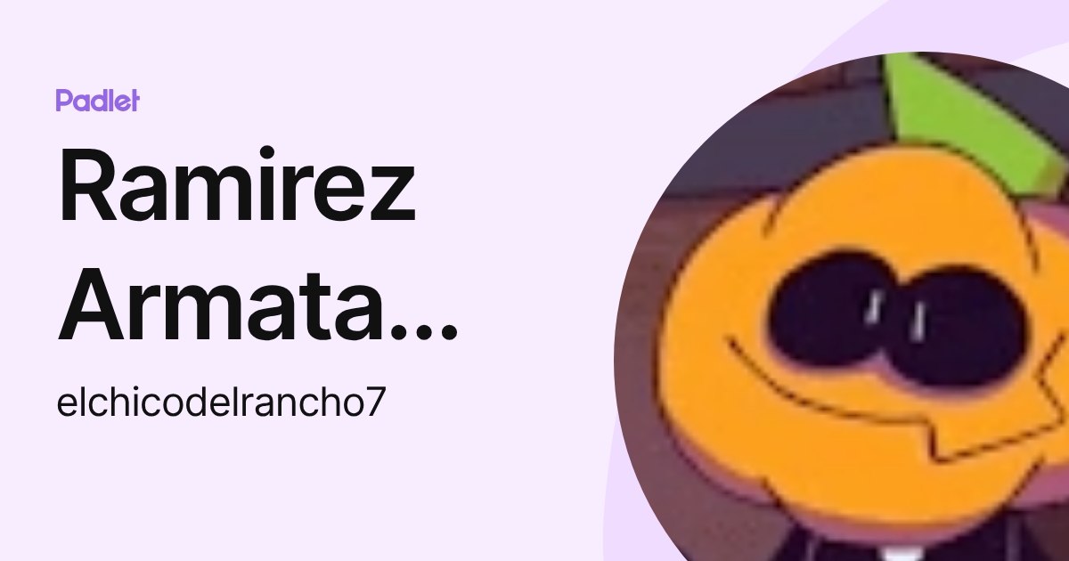 Ramirez Armata Cristian Anghelo (elchicodelrancho7) profile | Padlet