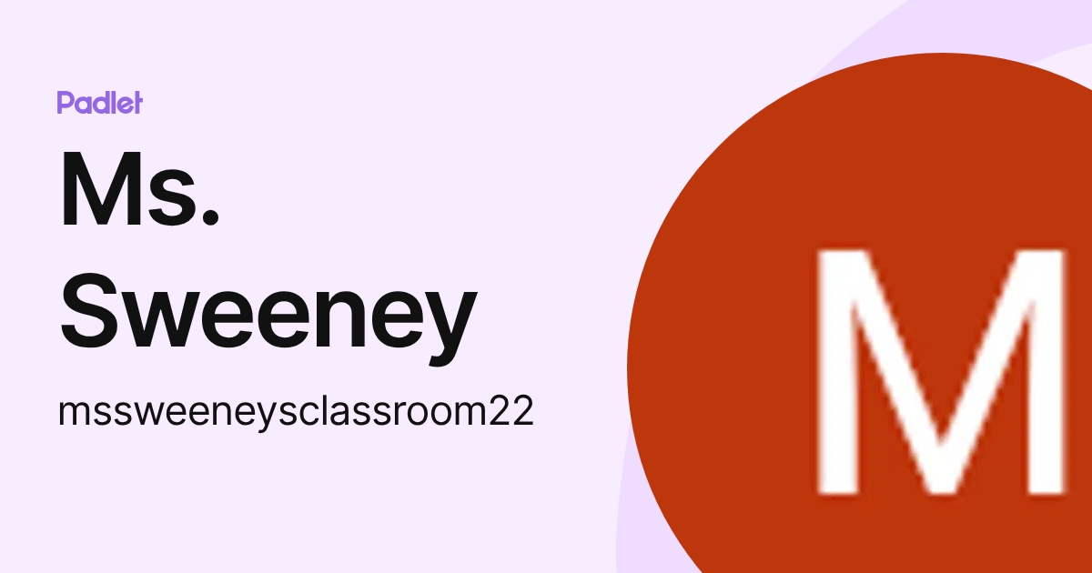 Ms. Sweeney (mssweeneysclassroom22) profile | Padlet
