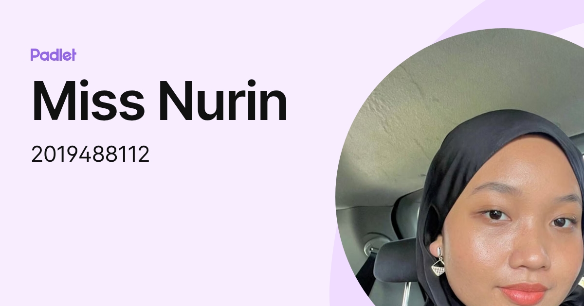 Miss Nurin (2019488112) profile | Padlet