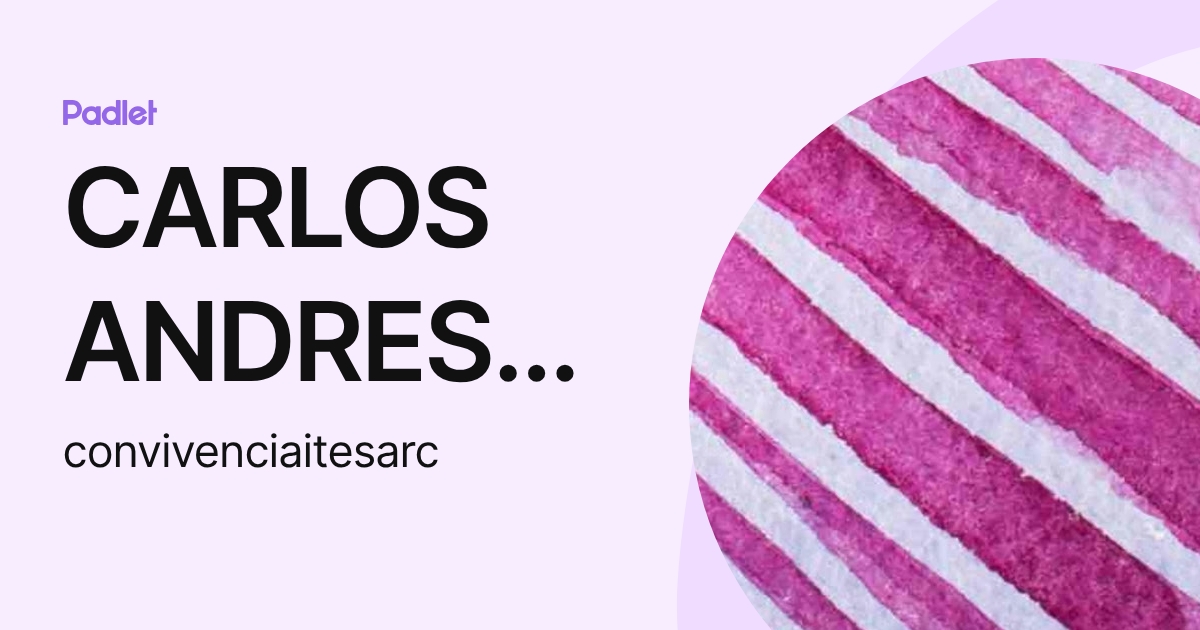 CARLOS ANDRES RAMIREZ OSORIO (convivenciaitesarc) profile | Padlet