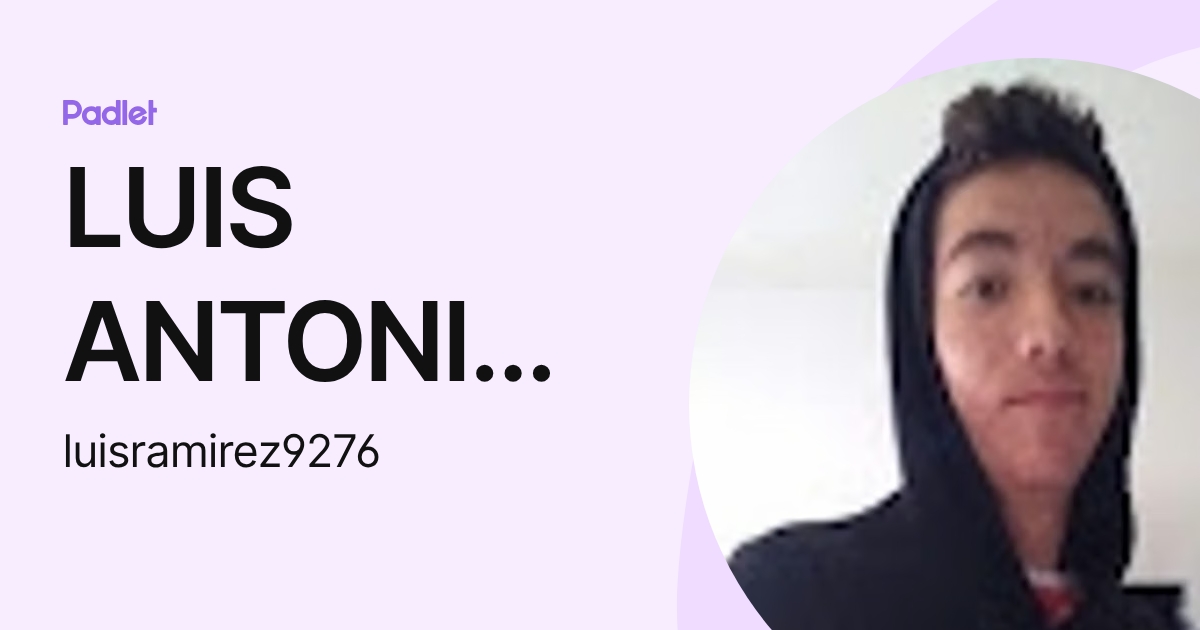 LUIS ANTONIO RAMIREZ VARELA (luisramirez9276) profile | Padlet